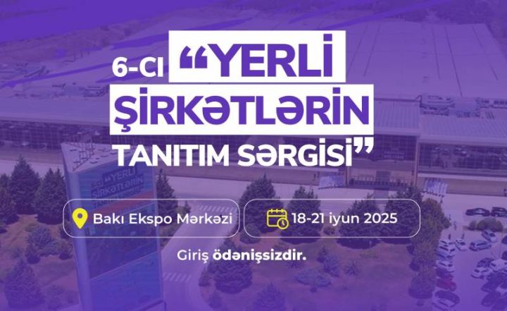 İyun ayında 300-ə yaxın yerli şirkətin sərgisi keçiriləcək